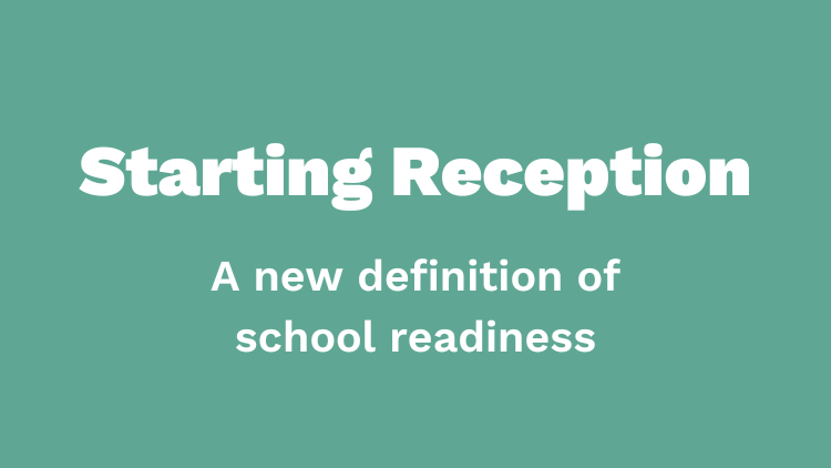 Starting Reception –  A new definition to support school readiness