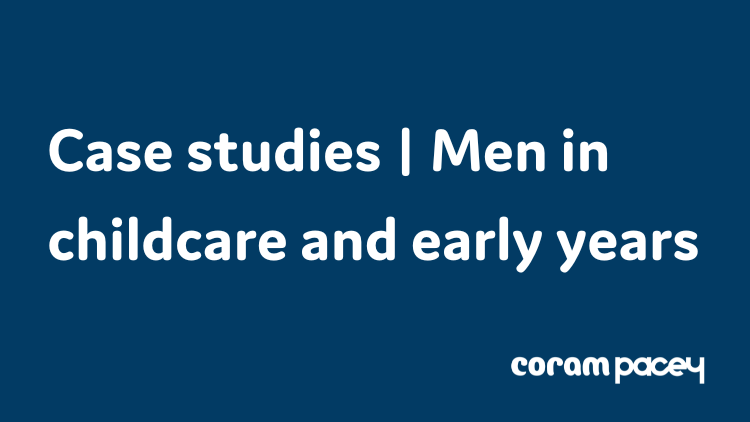Case studies: Men in childcare