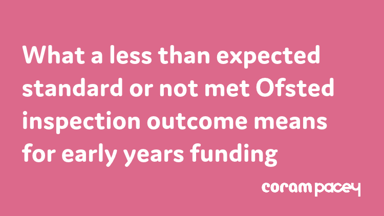What a less than expected standard or not met Ofsted inspection outcome means for early years funding